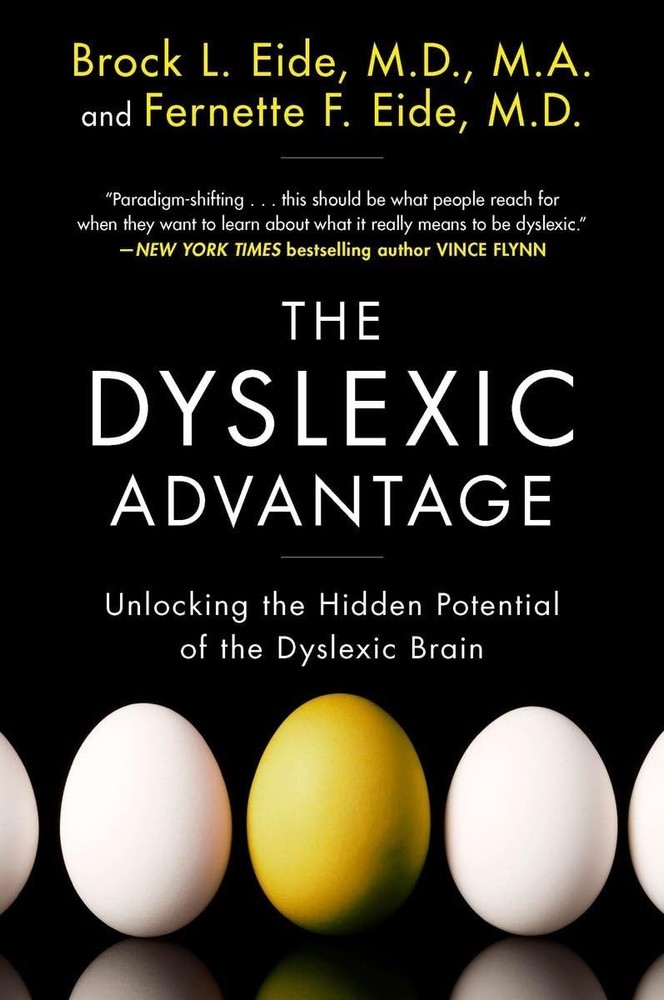 The Dyslexic Advantage: Unlocking the Hidden Potential of the Dyslexic Brain...