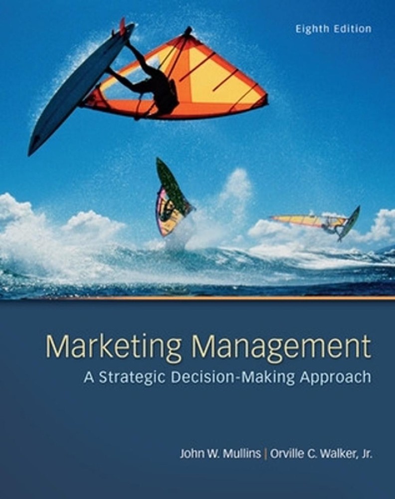 Marketing Management: A Strategic Decision-Making Approach 8th Edition by John M