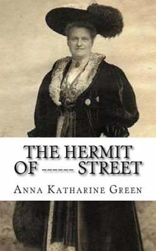 Hermit of ------ Street, Paperback by Green, Anna Katharine, Like New Used, F...
