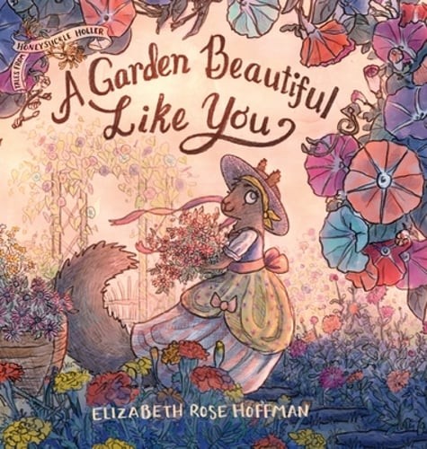 A Garden Beautiful Like You by Elizabeth Rose Hoffman: Used