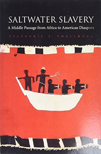 Saltwater Slavery: A Middle Passage fr..., Stephanie E.
