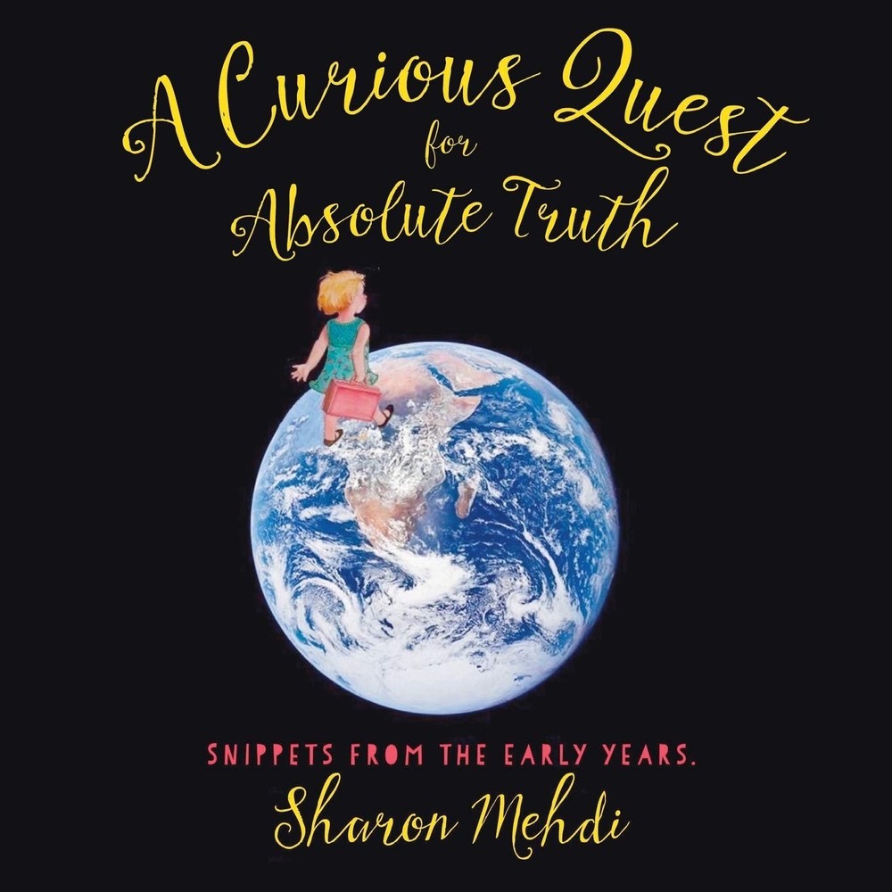 Curious Quest for Absolute Truth : Snippets from the Early Years by Sharon...