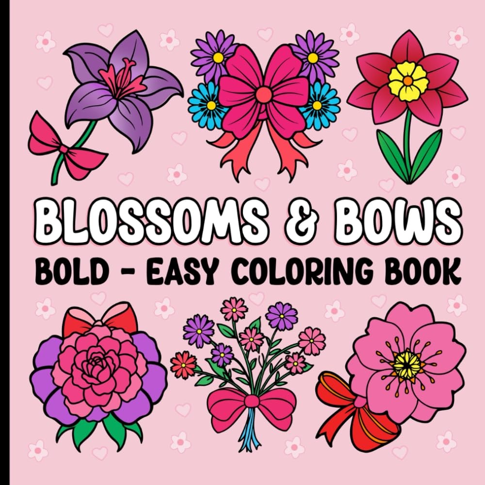 Bold and Easy Blossoms and Bows Coloring Book: A Simple and Soothing Coloring Ex