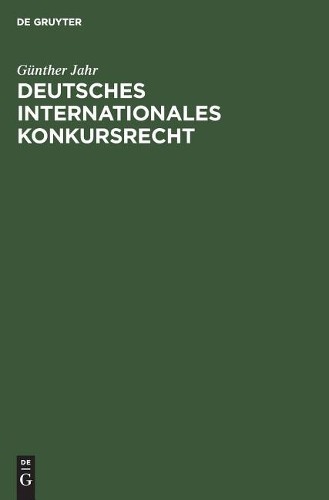 Günther Jahr Deutsches Internationales Konkursrecht (Hardback)