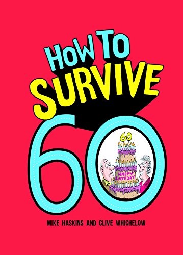 How to Survive 60 by Whichelow, Clive 1849539375 The Fast Free Shipping
