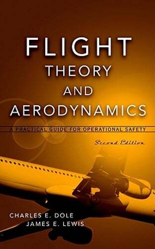 Flight Theory and Aerodynamics: A Practical Guide for Operational Safety by Dole