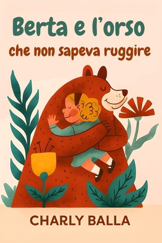 Berta e l'orso che non sapeva ruggire: Una storia illustrata per insegnare empat