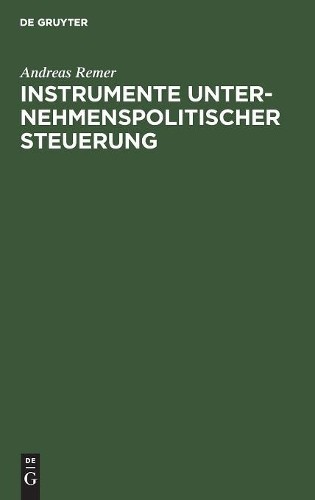 Andreas Remer Instrumente unternehmenspolitischer Steuerung (Hardback)