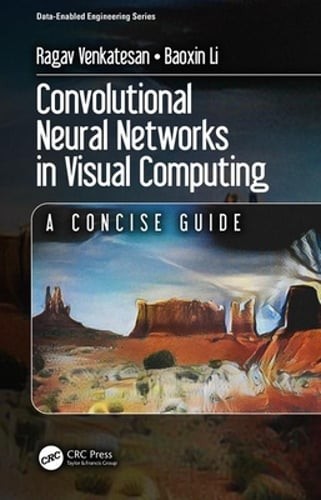 Convolutional Neural Networks in Visual Computing: A Concise Guide by Venkatesan