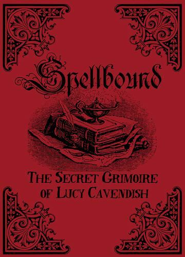 Spellbound : The Secret Grimoire of Lucy Cavendish, Paperback by Cavendish, L...
