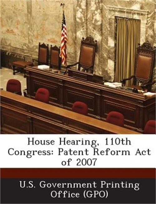 House Hearing, 110th Congress: Patent Reform Act of 2007 (Paperback or Softback)