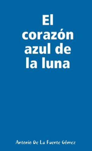 El corazón azul de la luna, Like New Used, Free shipping in the US