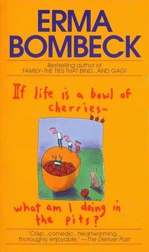 If Life Is a Bowl of Cherries, What - Paperback, by Erma Bombeck - Acceptable n