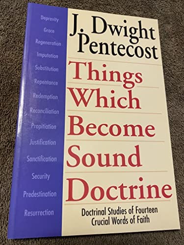Things Which Become Sound Doctrine:..., Pentecost, J.Dw