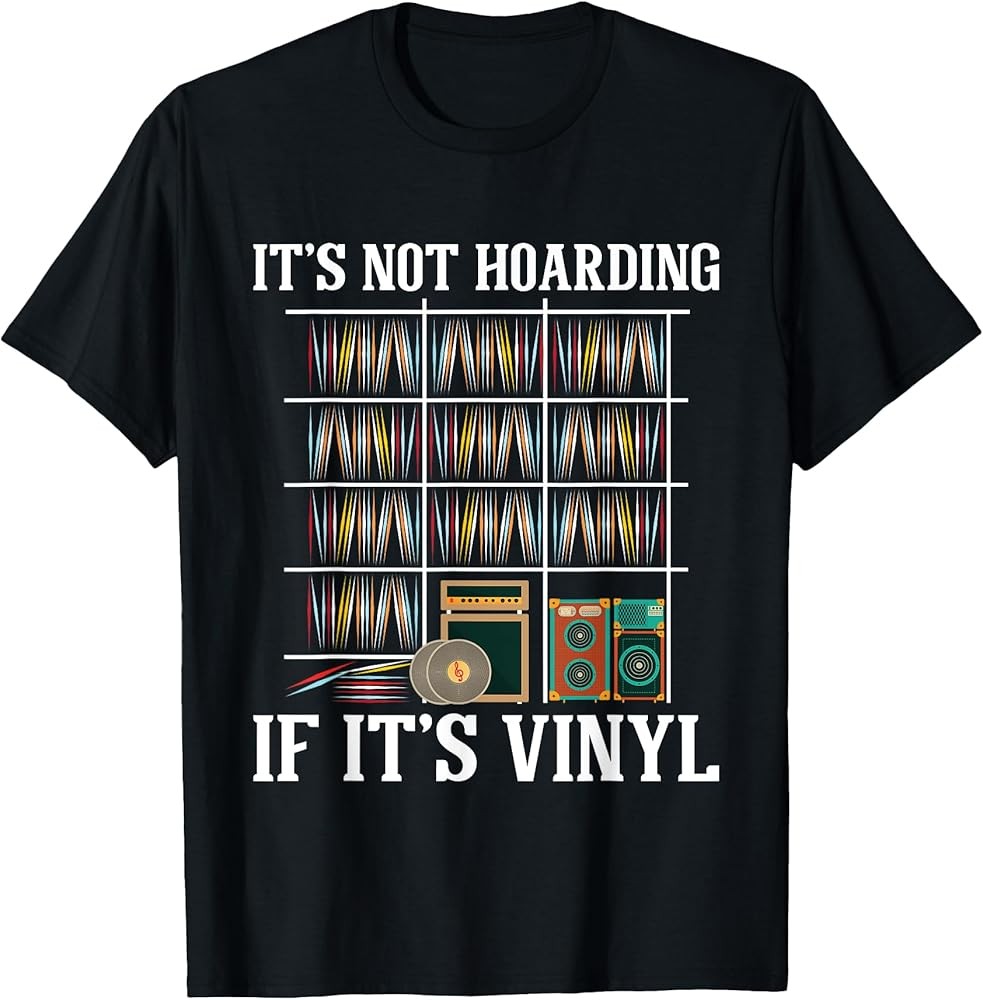 It's Not Hoarding If It's Vinyl - Vinyl Records Lovers T-Shirt