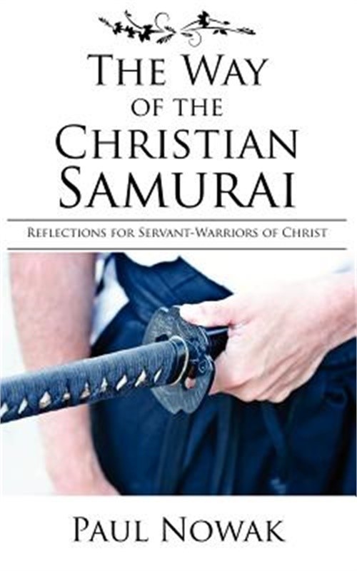 The Way of the Christian Samurai: Reflections for Servant-Warriors of Christ (Pa