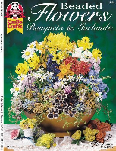 Beaded Flowers : Bouquets & Garlands, Paperback by McNeill, Suzanne, Brand Ne...