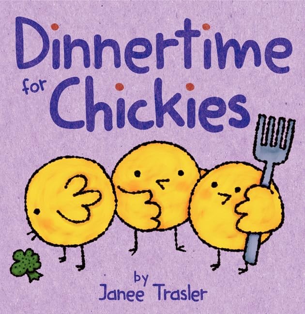 Dinnertime for Chickies: An Easter And Springtime Book For Kids by Trasler