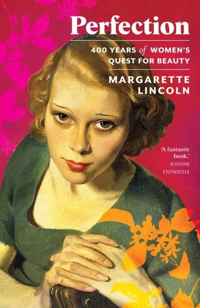 Perfection : 400 Years of Women's Quest for Beauty, Hardcover by Lincoln, Mar...