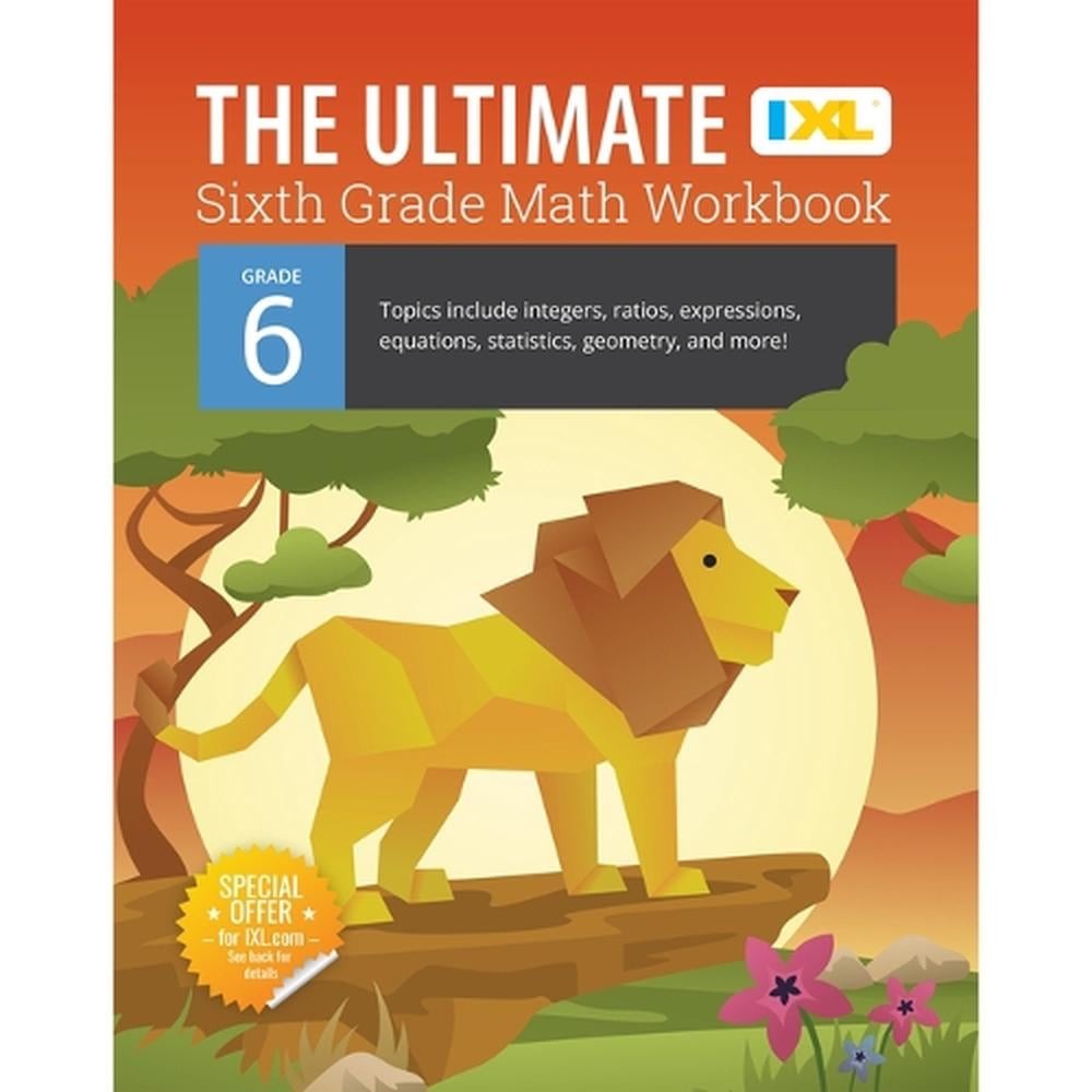 The Ultimate Grade 6 Math Workbook: Geometry, Algebra Prep, Integers, Ratios, Ex