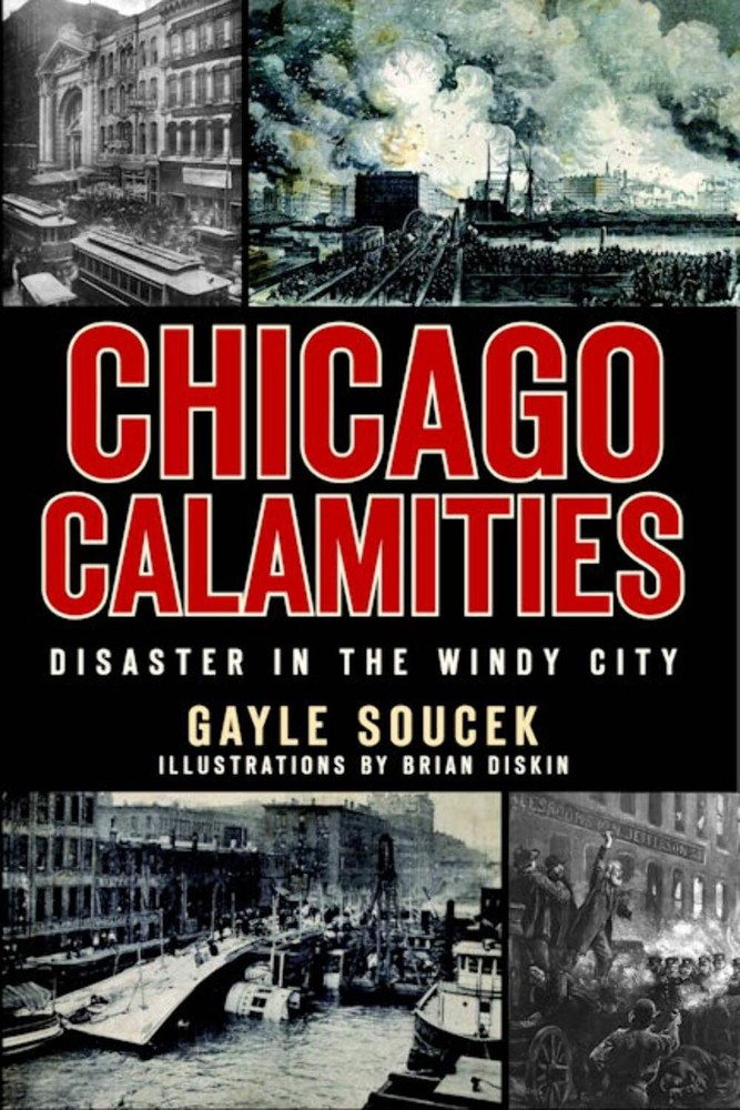 NEW The History Press Chicago Calamities, IL 9781609490348 Disaster Trade Paperb