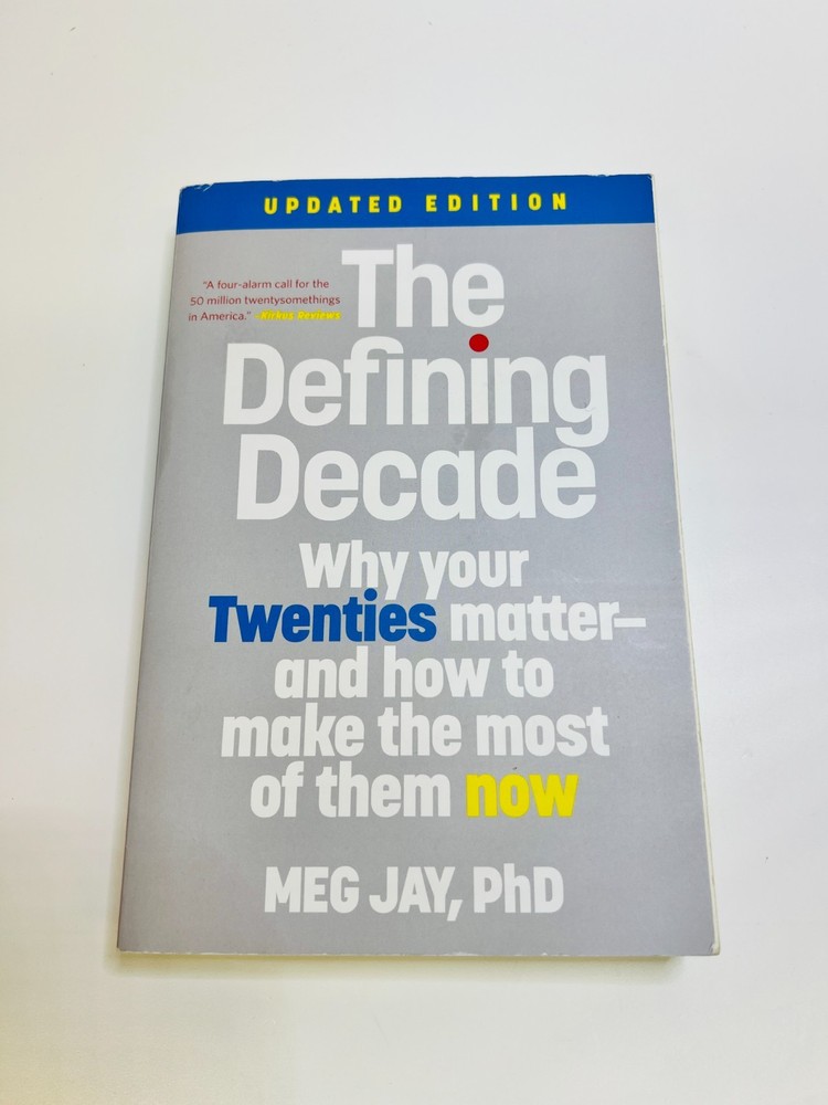 The Defining Decade: Why Your Twenties Matter--And How to Make the Most of T...