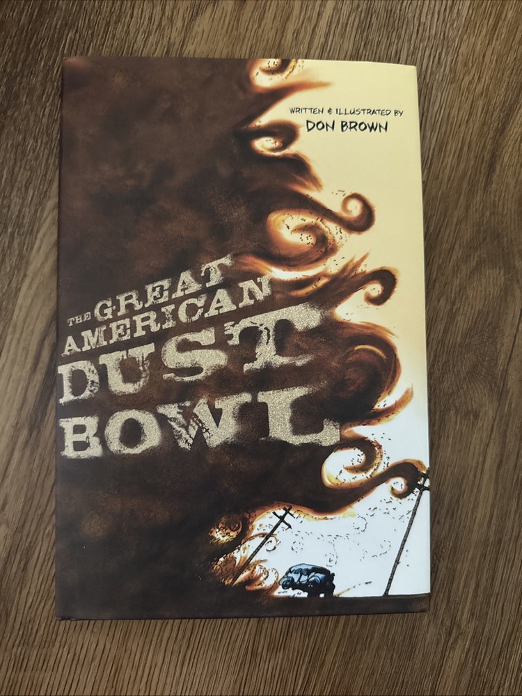 Great American Dust Bowl : A Graphic Novel by Don Brown (2013, Hardcover)