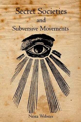 Secret Societies and Subversive Movements by Nesta Webster: New