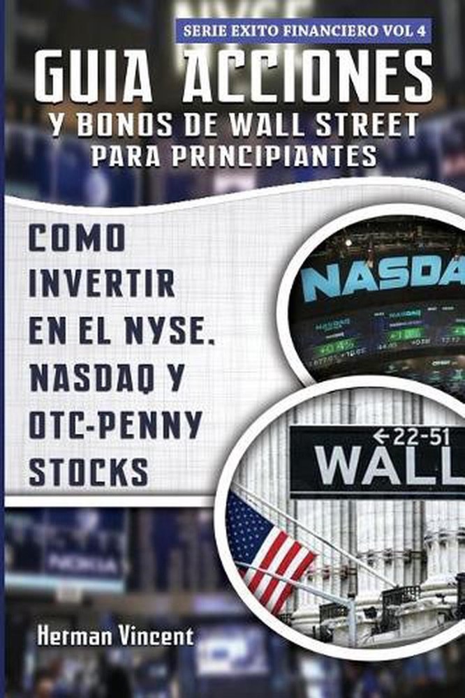 Guia Acciones y Bonos de Wall Street para Principiantes: Como Invertir en el NYS