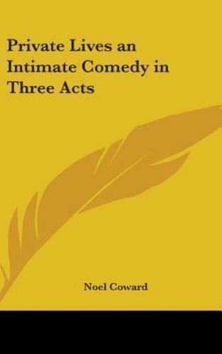 Private Lives an Intimate Comedy in Three Acts, Hardcover by Coward, Noel, Br...