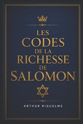 Arthur Riquelme Les Codes de la Richesse de Salomon (Paperback)Another great item from Rarewaves USA | Free delivery!
