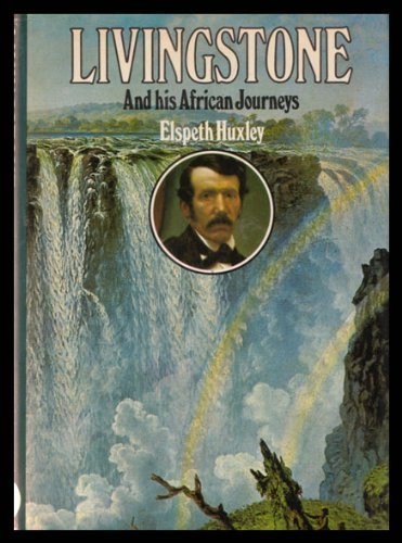 Livingstone and his African journeys by Elspeth Huxley Book The Fast FreeFREE US DELIVERY | ISBN: 0841502897 | Quality Books