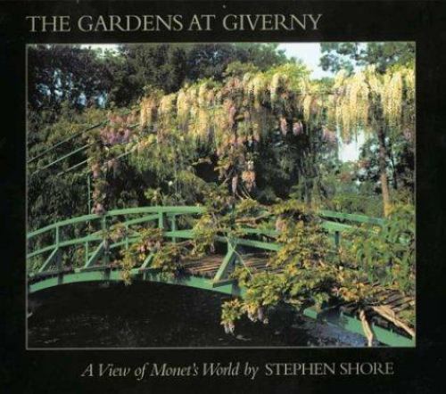 The Gardens at Giverny: A View of Monet's World by Wildenstein, Daniel,Van Der K