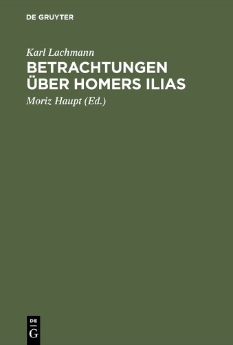 Karl Lachmann Betrachtungen über Homers Ilias (Hardback)