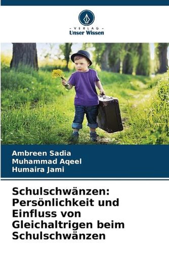 Schulschwnzen: Pers?nlichkeit und Einfluss von Gleichaltrigen beim Schulschw?nze