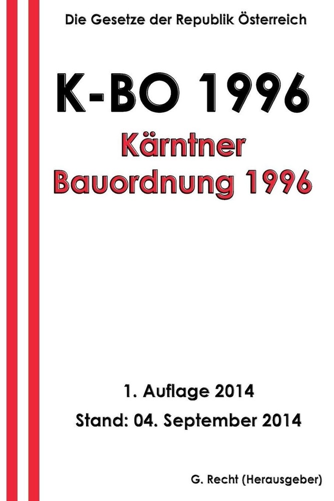 Krntner Bauordnung 1996 - K-BO 1996 by G. Recht (German) Paperback Book