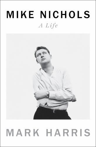 Mike Nichols : A Life by Mark Harris (2021, Hardcover)