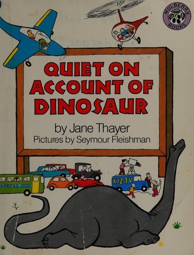 Quiet on Account of Dinosaur by Thayer, Jane,Fleishman, Seymour, Acceptable Book