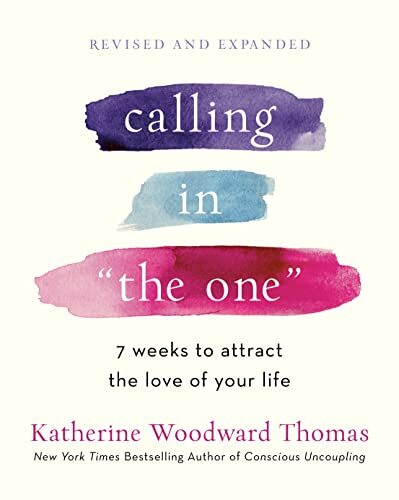 Calling in The One: 7 Weeks to Attr..., Katherine Woodw