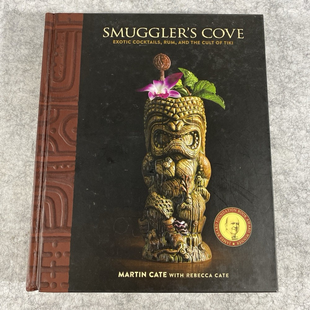 Smuggler's Cove: Exotic Cocktails, Rum, and the Cult of Tiki Martin Rebecca Cate