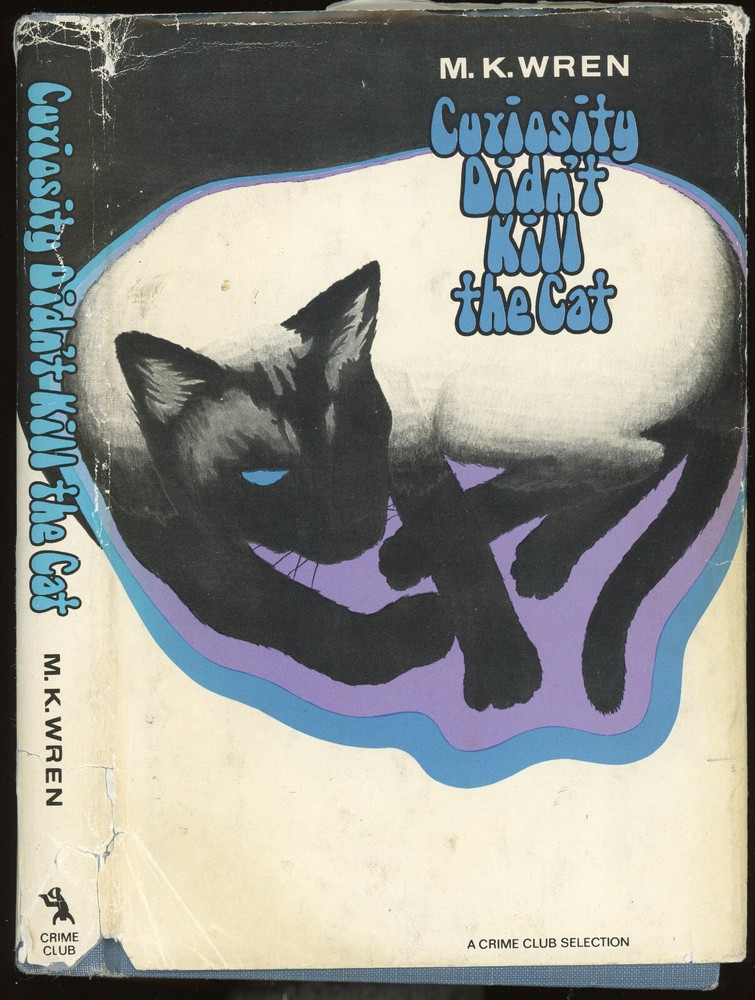 Fiction: CURIOSITY DIDN'T KILL THE CAT by M K Wren. 1973. Signed 1st edition.