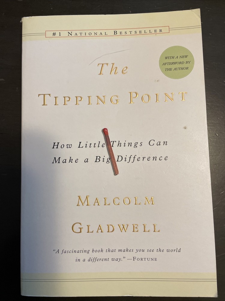 The Tipping Point : How Little Things Can Make a Big Difference