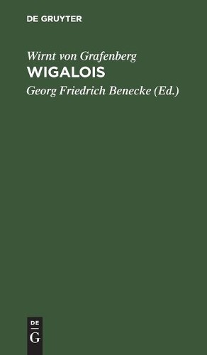 Wirnt Von Grafenberg Wigalois Der Ritter Mit Dem Rade (Hardback)