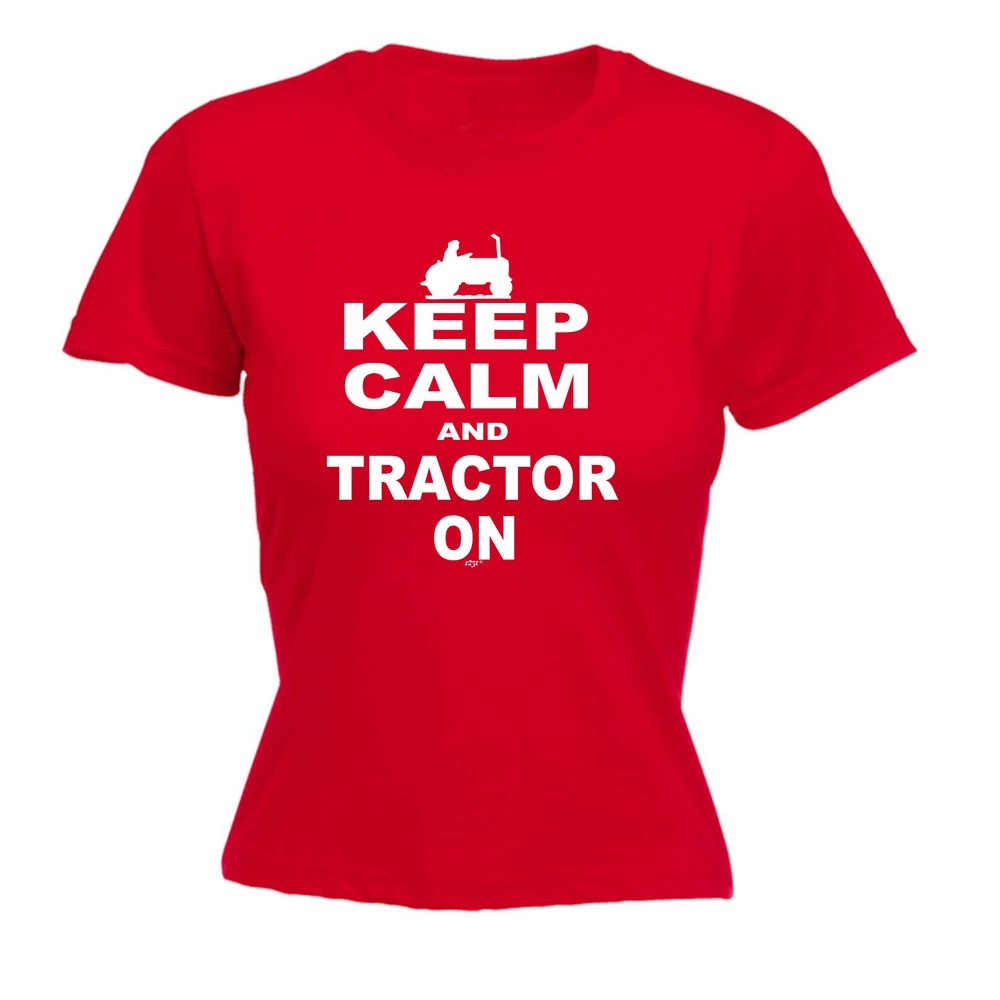 Keep Calm And Tractor On - Womens T Shirt Funny T-Shirt Novelty gift tshirt