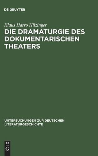 Klaus Harro Hilzinger Die Dramaturgie des dokumentarischen Theaters (Hardback)