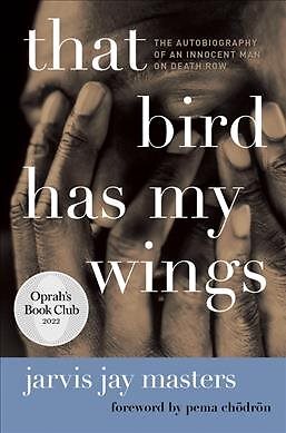That Bird Has My Wings : The Autobiography of an Innocent Man on Death Row, P...