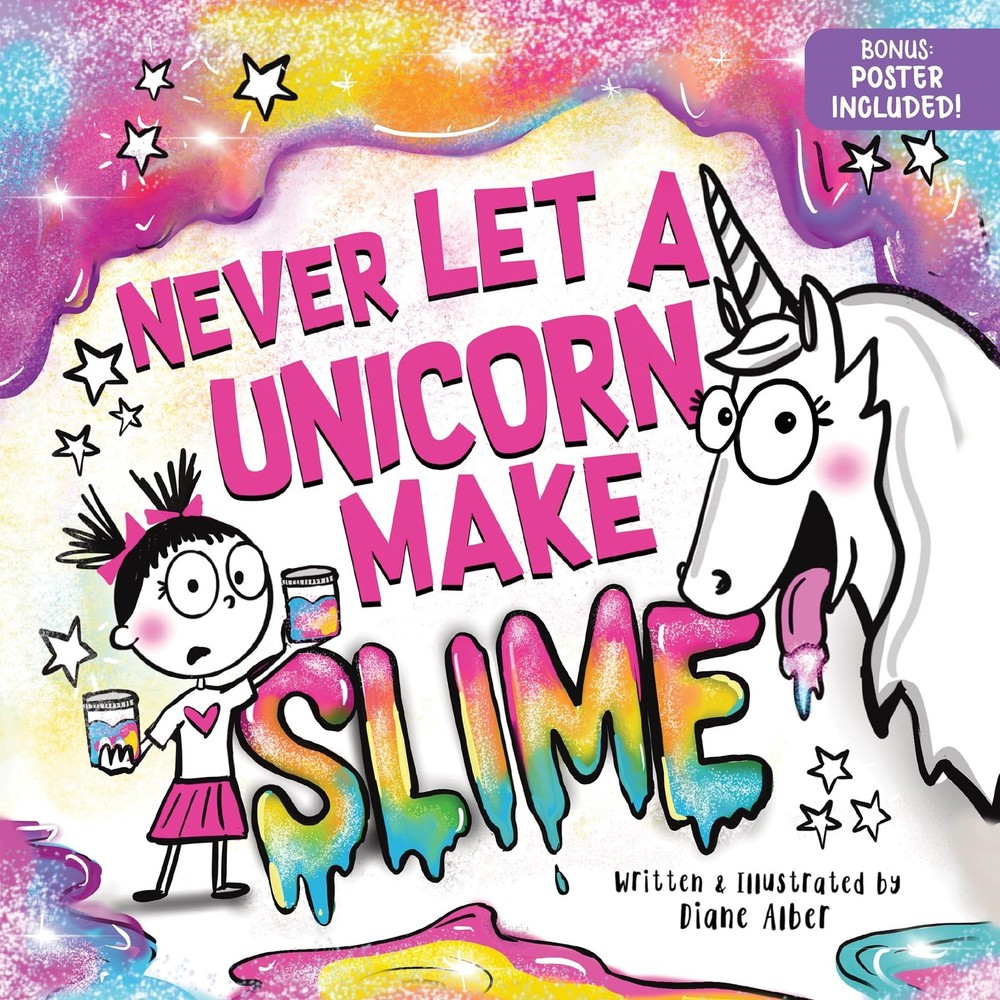 Never Let a Unicorn Make Slime: A Magically Messy Picture Book for Kids!