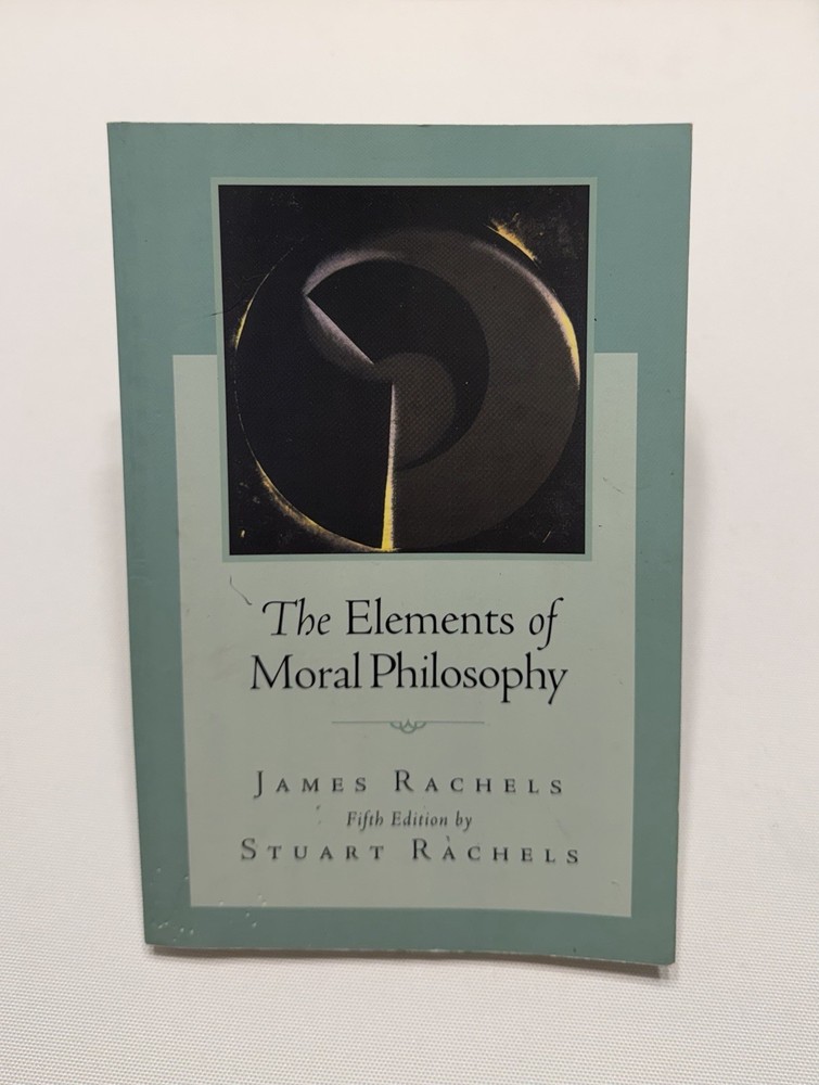 The Elements of Moral Philosophy 5th Ed James & Stuart Rachels Paperback McGraw…