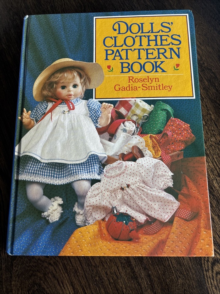Doll's Clothes Pattern Book By Roselyn Gadia-Smitley. Hardcover