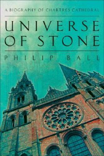 Universe of Stone: A Biography of Chartres Cathedral - Hardcover - GOOD